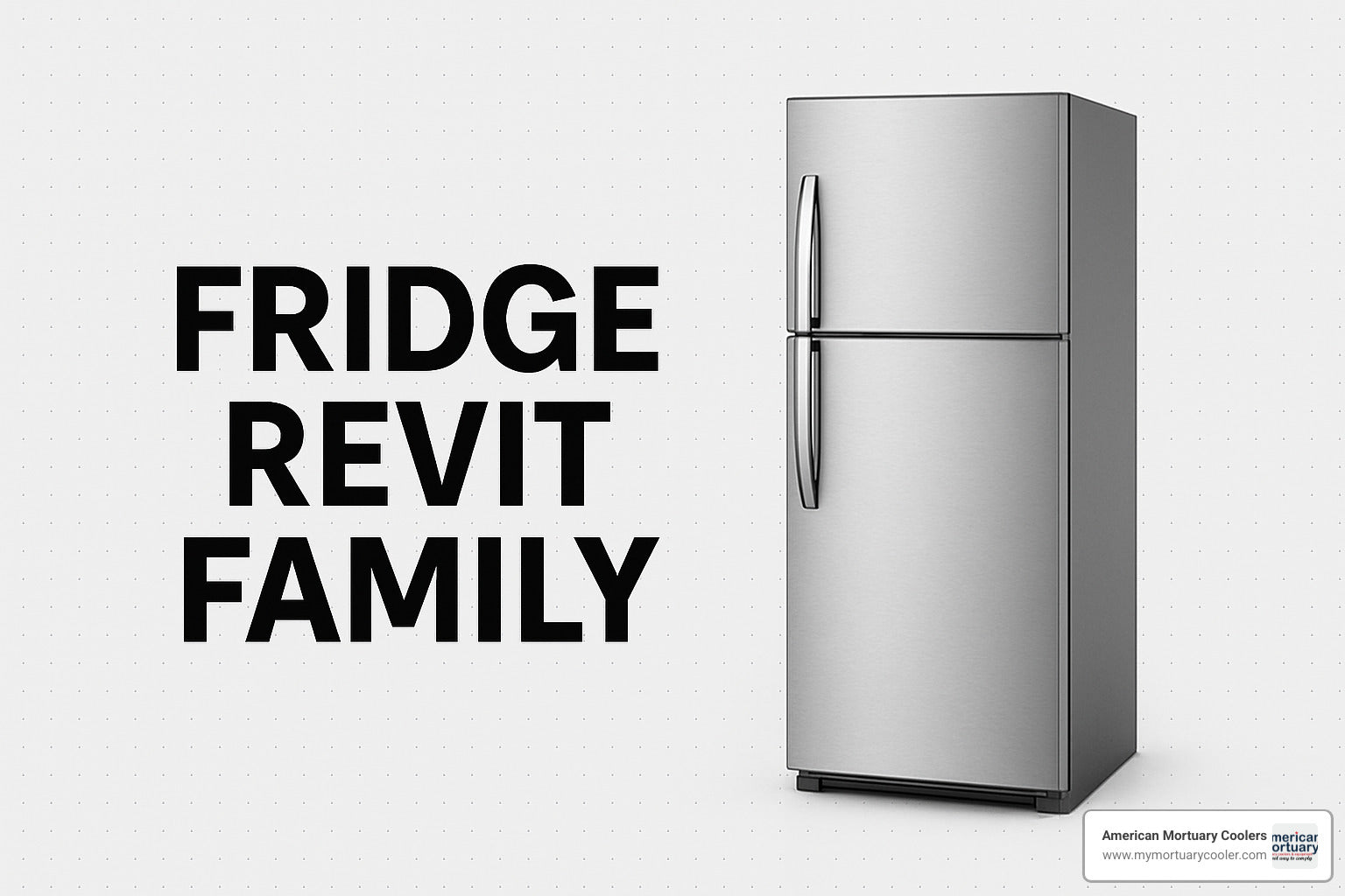 A Quick Start Guide to Downloading Fridge Revit Families - American Mortuary Coolers & Equipments A Quick Start Guide to Downloading Fridge Revit Families - American Mortuary Coolers & Equipments